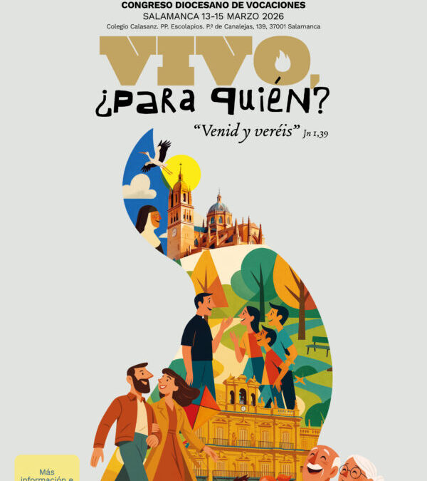 Salamanca. Prepara su congreso diocesano de vocaciones: Vivo, ¿para quién?